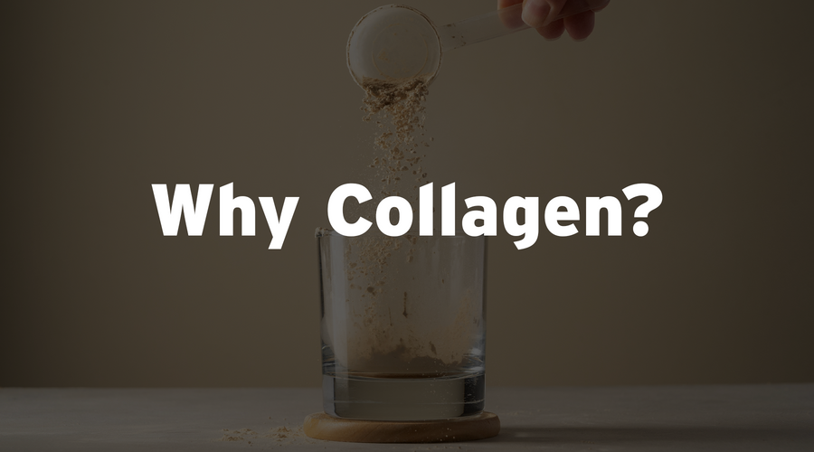 WHY COLLAGEN?