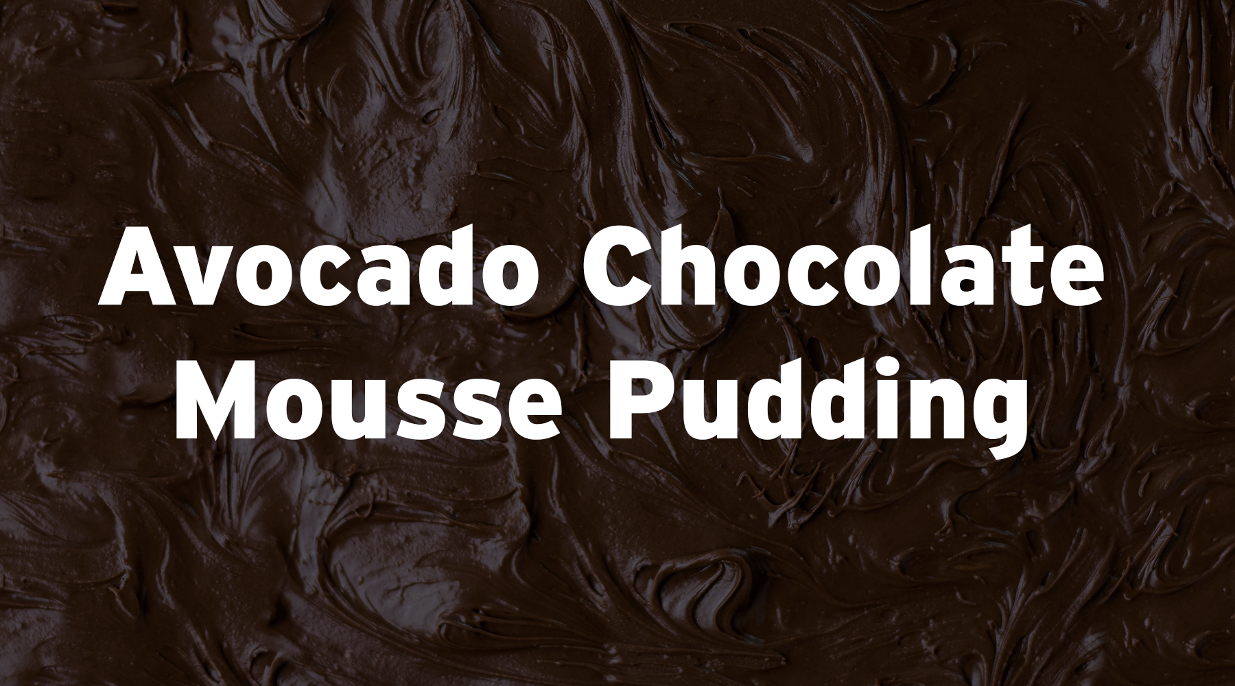 Paleo Avocado Chocolate Mousse/Pudding