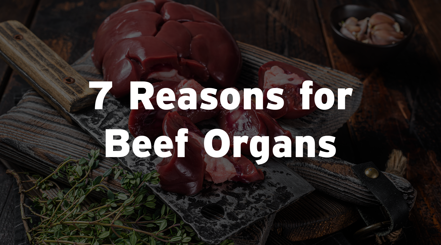 7 Reasons for Beef Organs