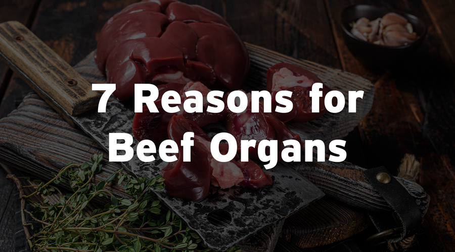 7 Reasons for Beef Organs