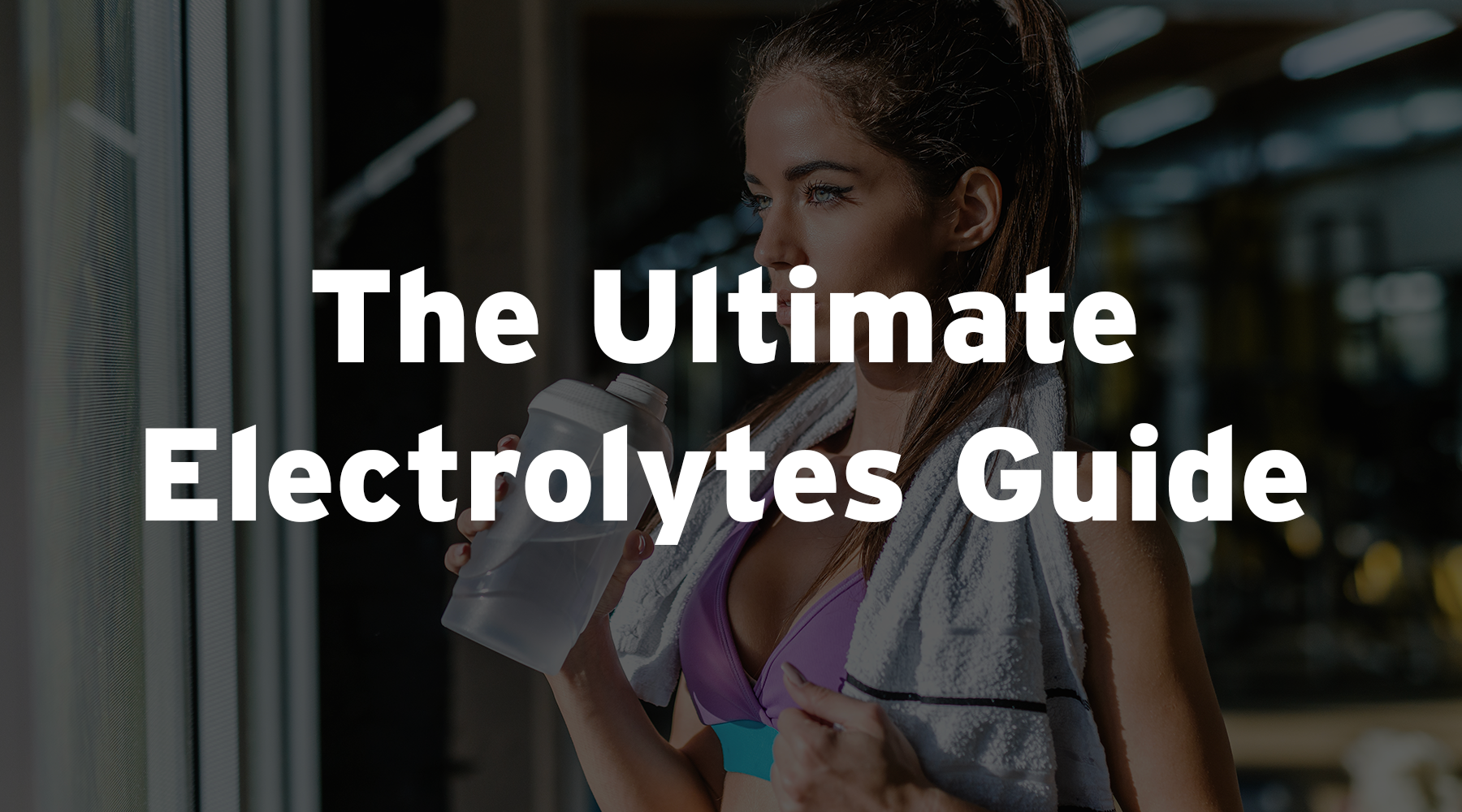 The Ultimate Electrolytes Guide
