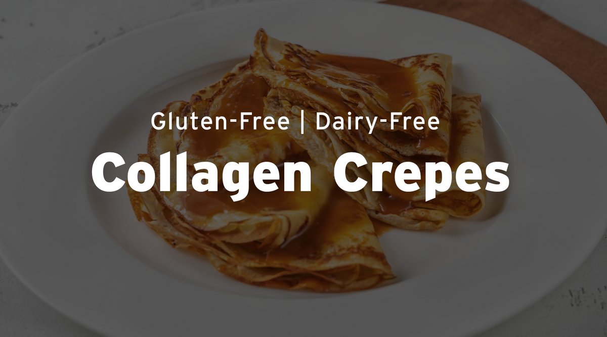 RECIPE: Gluten-Free Collagen Crepes!